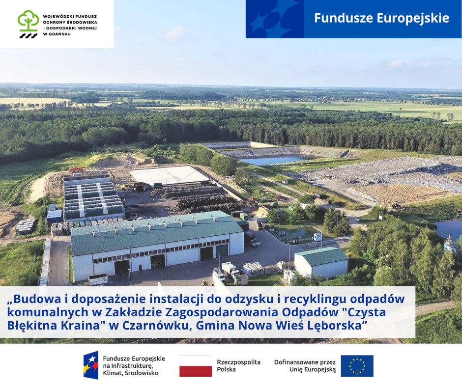 Budowa i doposażenie instalacji do odzysku i recyklingu odpadów komunalnych w Zakładzie Zagospodarowania Odpadów Czysta Błękitna Kraina w Czarnówku, Gmina Nowa Wieś Lęborska